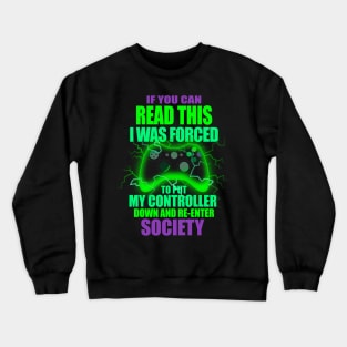 I Was Forced To Put My Controller Down Funny Gamer Gaming T-Shirt Crewneck Sweatshirt